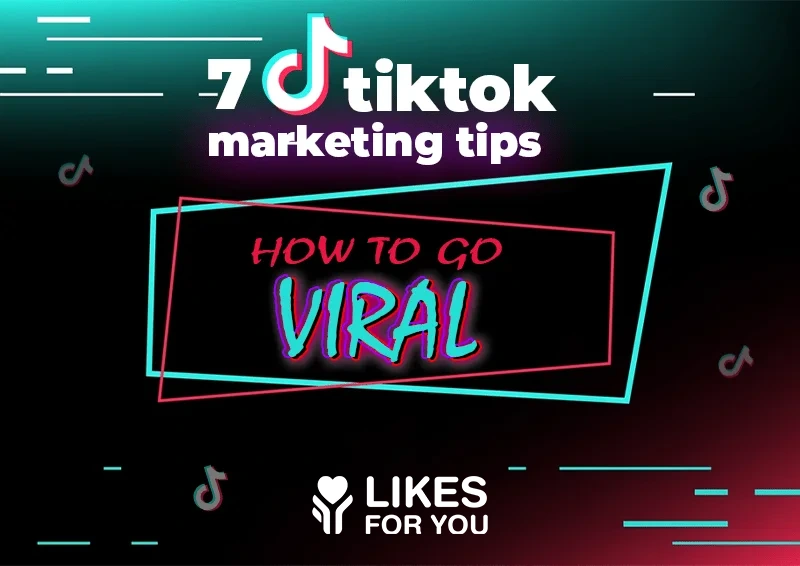 
					7 TikTok Marketing Tips: How to Go Viral