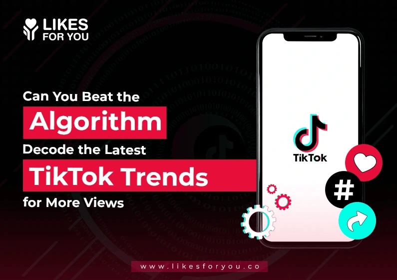 Beat the TikTok Algorithm: Use Latest Trends for More Views