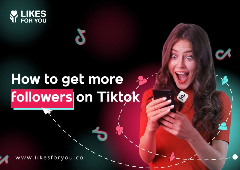 How To Get More Followers on TikTok: 20 Ways