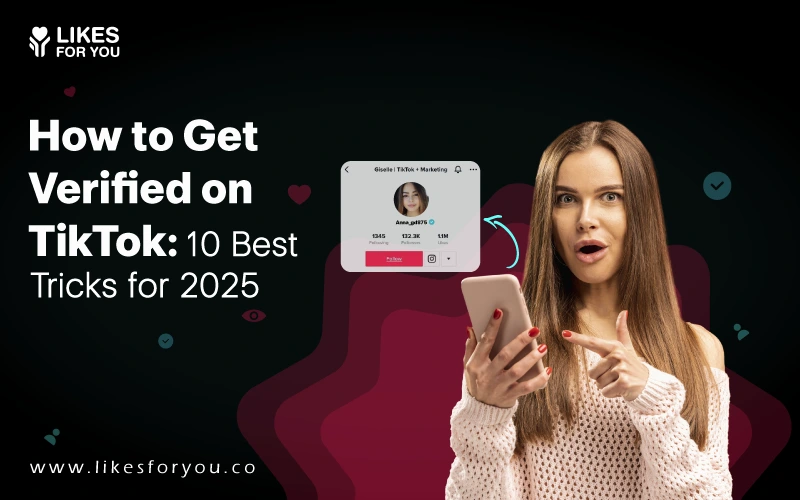 How To Get Verified On TikTok:10 Best Tricks (2025)