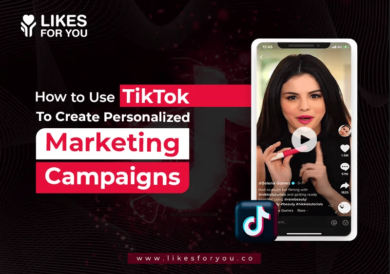 How to Use TikTok to Create Personalized Marketing Campaigns