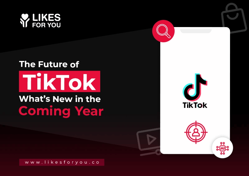 The Future of TikTok: What's New in the Coming Years?