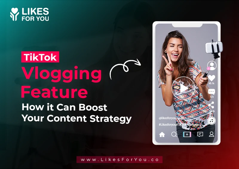 TikTok's Vlogging Feature: How It Can Boost Your Content Strategy