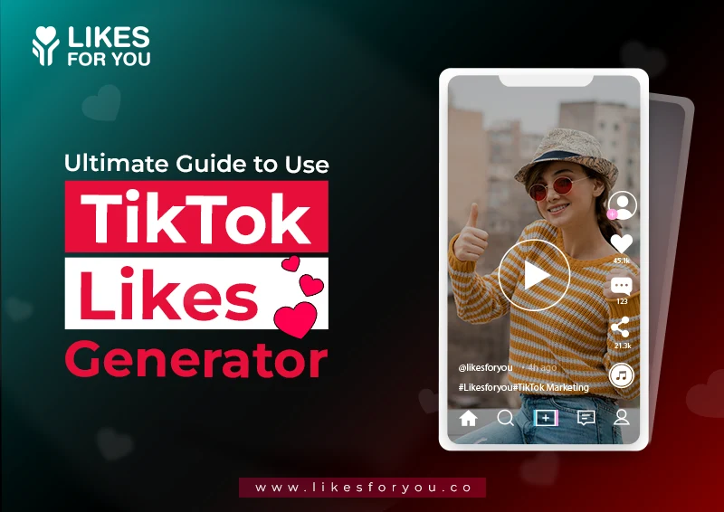 Ultimate Guide to Using a TikTok Likes Generator to Supercharge Your Social Media Presence