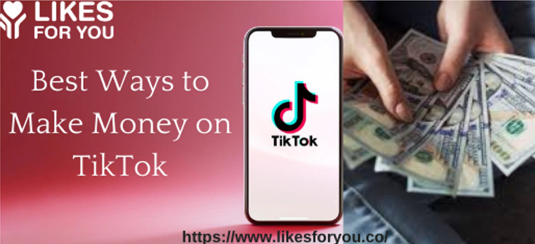 Best Ways to Make Money on TikTok