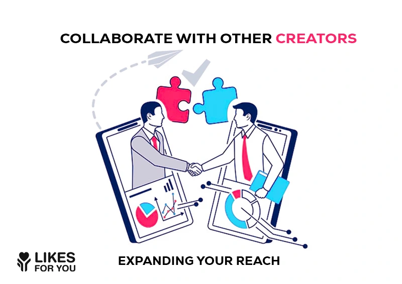 Collaborate with Other Creators: Expanding Your Reach 