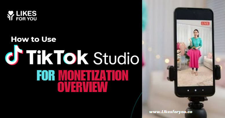 How to Use TikTok Studio For Monetization Overview